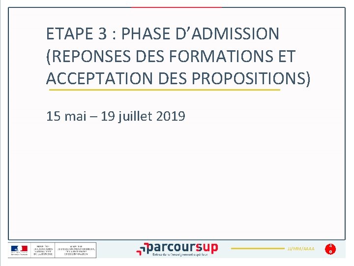 ETAPE 3 : PHASE D’ADMISSION (REPONSES DES FORMATIONS ET ACCEPTATION DES PROPOSITIONS) 15 mai