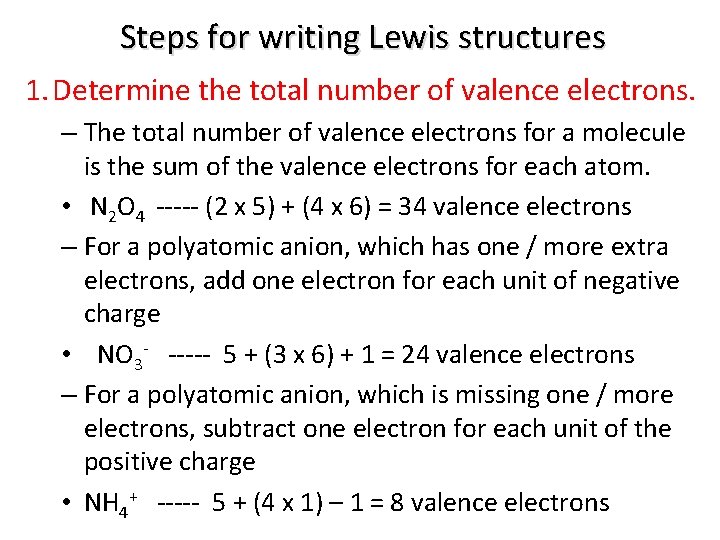 Steps for writing Lewis structures 1. Determine the total number of valence electrons. –