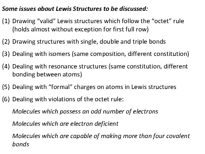 Some issues about Lewis Structures to be discussed: (1) Drawing “valid” Lewis structures which