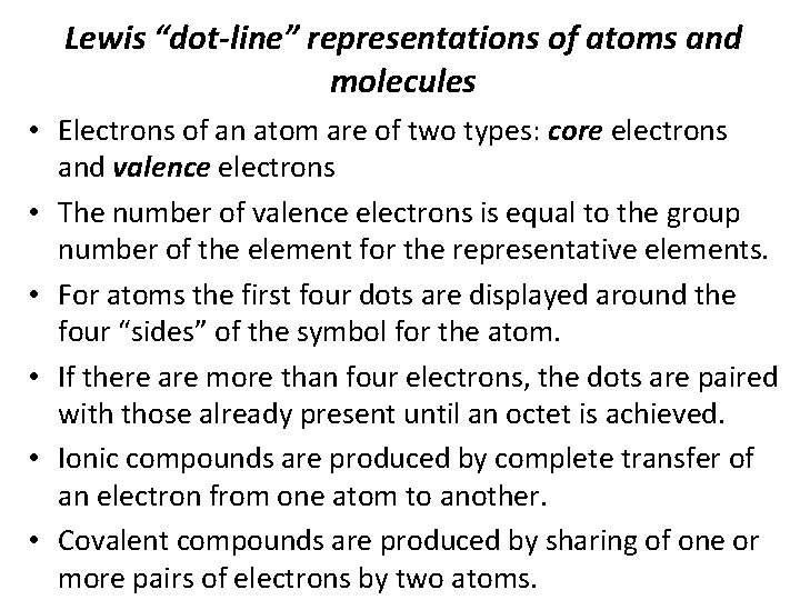 Lewis “dot-line” representations of atoms and molecules • Electrons of an atom are of