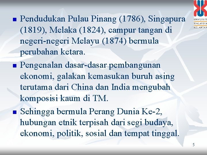n n n Pendudukan Pulau Pinang (1786), Singapura (1819), Melaka (1824), campur tangan di