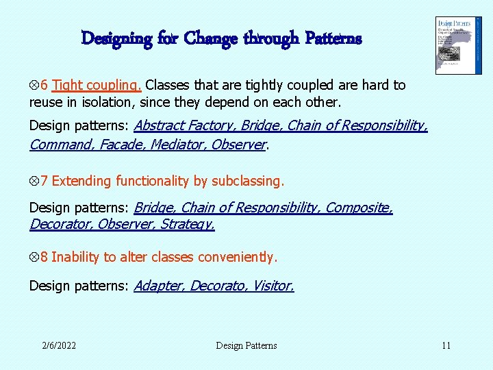 Designing for Change through Patterns 6 Tight coupling. Classes that are tightly coupled are Designing for Change through Patterns 6 Tight coupling. Classes that are tightly coupled are