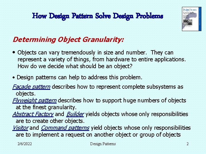 How Design Pattern Solve Design Problems Determining Object Granularity: • Objects can vary tremendously How Design Pattern Solve Design Problems Determining Object Granularity: • Objects can vary tremendously