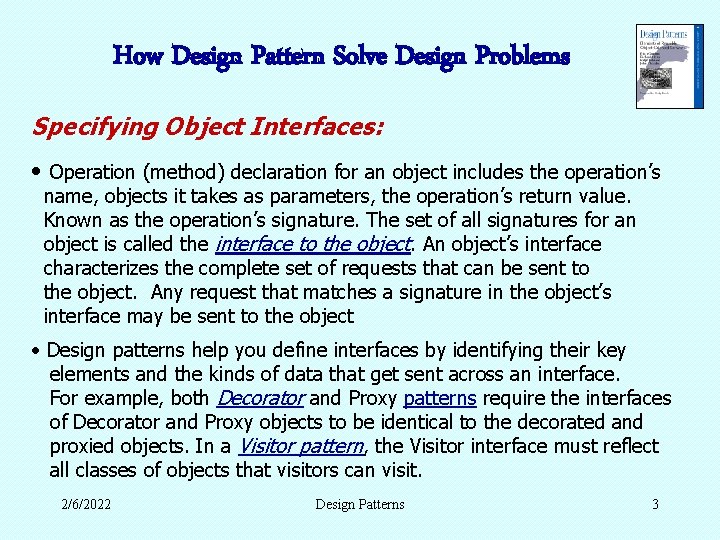 How Design Pattern Solve Design Problems Specifying Object Interfaces: • Operation (method) declaration for How Design Pattern Solve Design Problems Specifying Object Interfaces: • Operation (method) declaration for