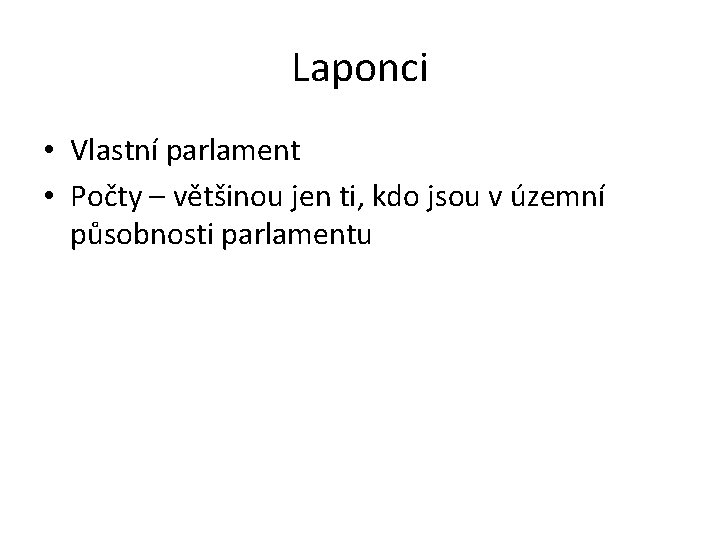 Laponci • Vlastní parlament • Počty – většinou jen ti, kdo jsou v územní