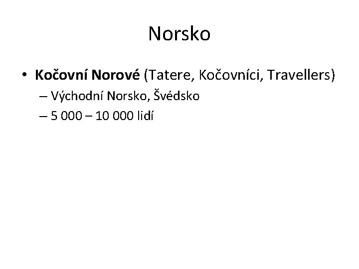 Norsko • Kočovní Norové (Tatere, Kočovníci, Travellers) – Východní Norsko, Švédsko – 5 000