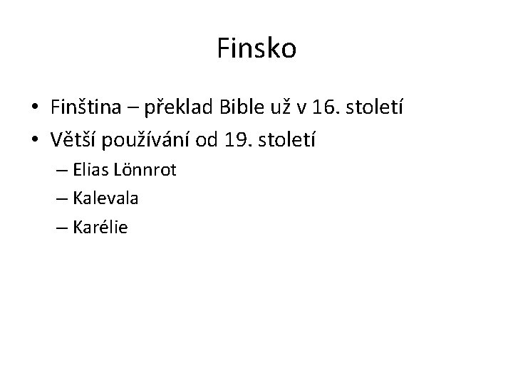 Finsko • Finština – překlad Bible už v 16. století • Větší používání od