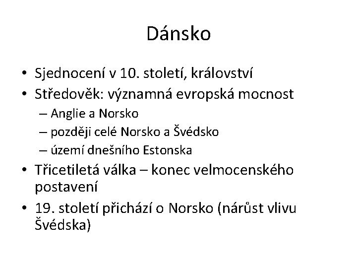 Dánsko • Sjednocení v 10. století, království • Středověk: významná evropská mocnost – Anglie