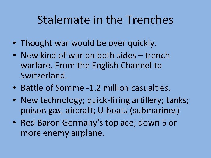 Stalemate in the Trenches • Thought war would be over quickly. • New kind