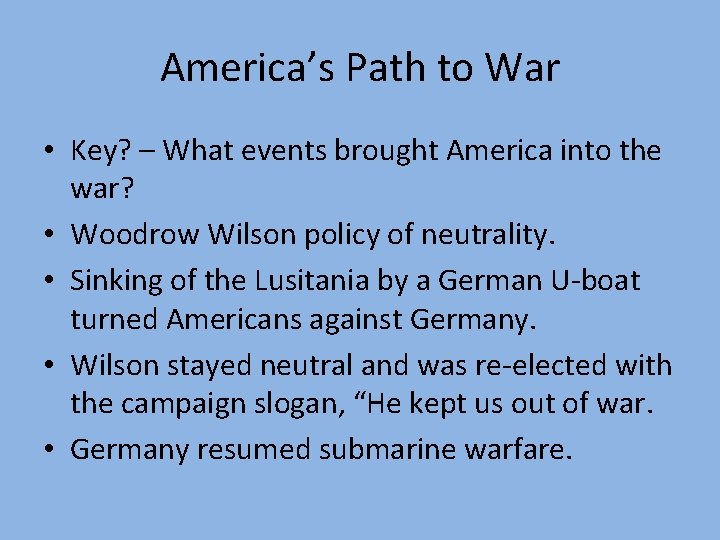 America’s Path to War • Key? – What events brought America into the war?