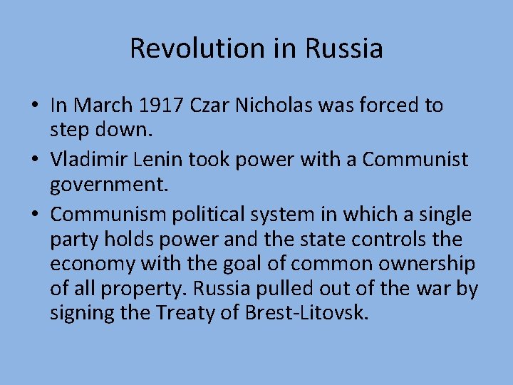 Revolution in Russia • In March 1917 Czar Nicholas was forced to step down.