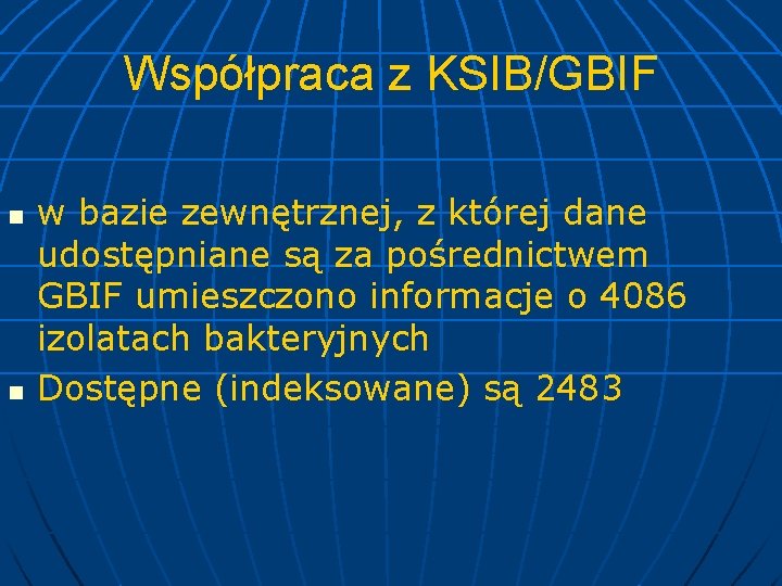 Współpraca z KSIB/GBIF n n w bazie zewnętrznej, z której dane udostępniane są za