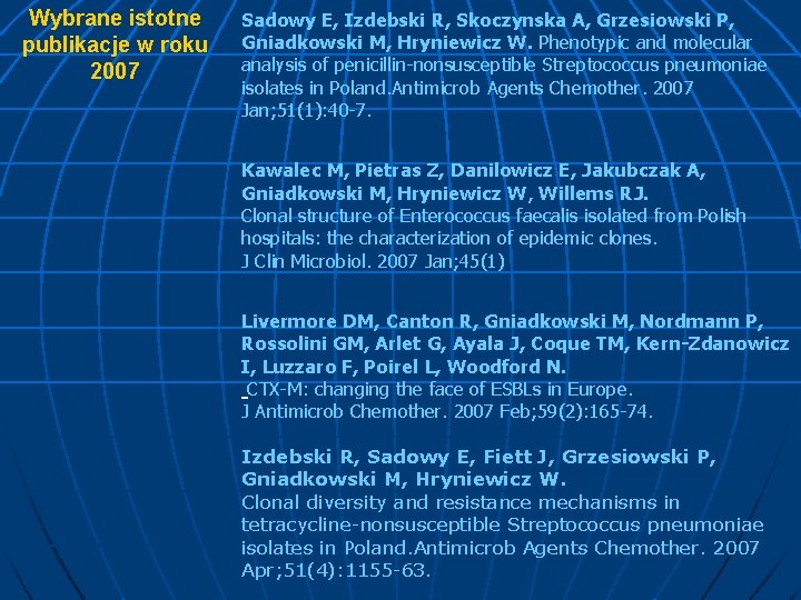 Wybrane istotne publikacje w roku 2007 Sadowy E, Izdebski R, Skoczynska A, Grzesiowski P,