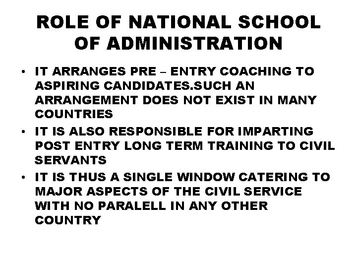 ROLE OF NATIONAL SCHOOL OF ADMINISTRATION • IT ARRANGES PRE – ENTRY COACHING TO