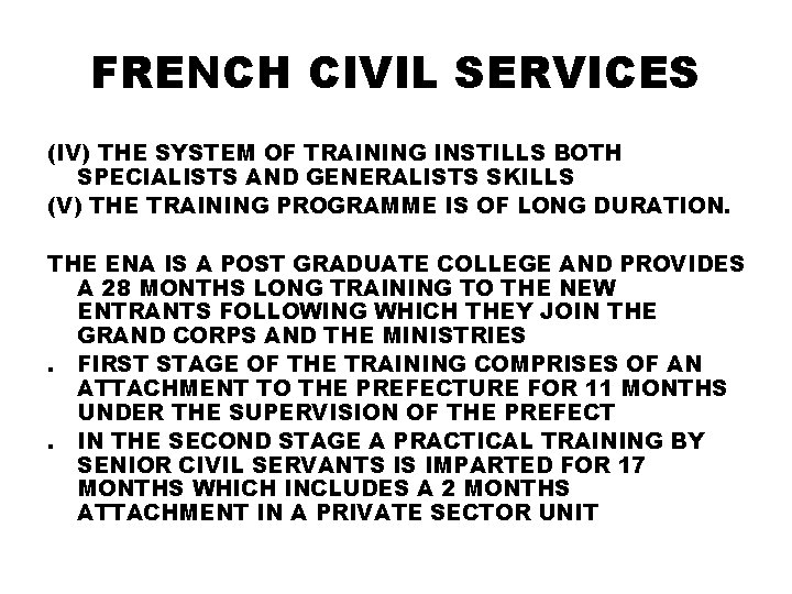 FRENCH CIVIL SERVICES (IV) THE SYSTEM OF TRAINING INSTILLS BOTH SPECIALISTS AND GENERALISTS SKILLS