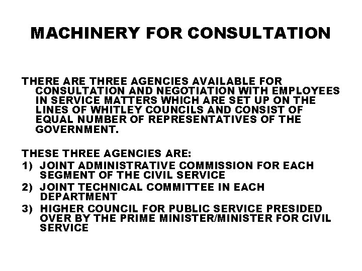 MACHINERY FOR CONSULTATION THERE ARE THREE AGENCIES AVAILABLE FOR CONSULTATION AND NEGOTIATION WITH EMPLOYEES