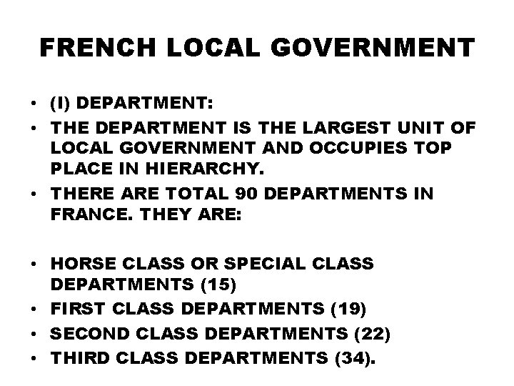 FRENCH LOCAL GOVERNMENT • (I) DEPARTMENT: • THE DEPARTMENT IS THE LARGEST UNIT OF