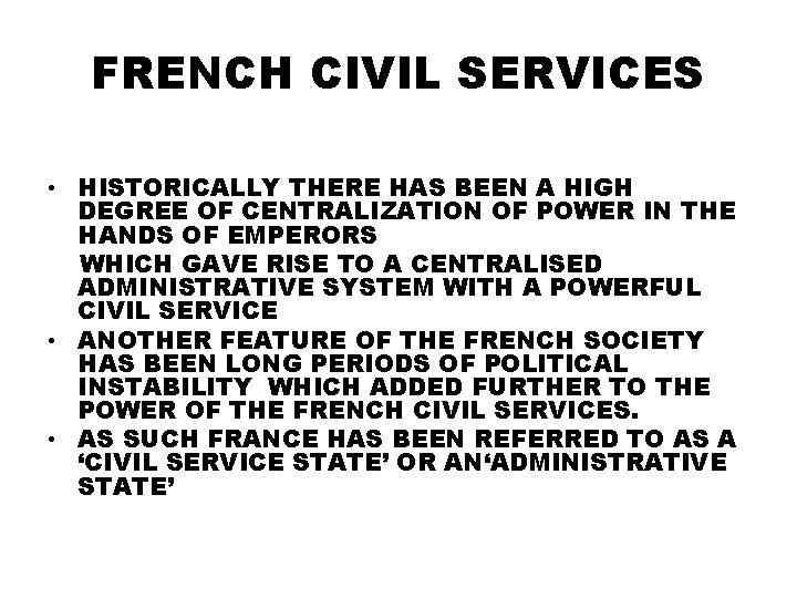 FRENCH CIVIL SERVICES • HISTORICALLY THERE HAS BEEN A HIGH DEGREE OF CENTRALIZATION OF