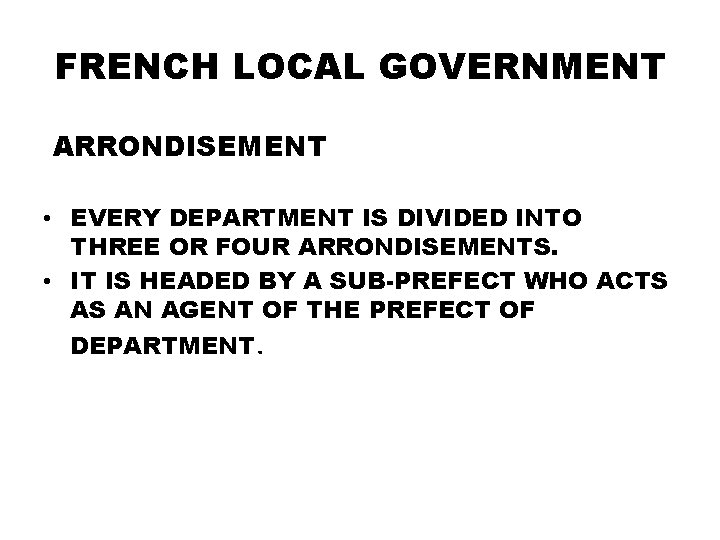 FRENCH LOCAL GOVERNMENT ARRONDISEMENT • EVERY DEPARTMENT IS DIVIDED INTO THREE OR FOUR ARRONDISEMENTS.