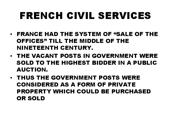 FRENCH CIVIL SERVICES • FRANCE HAD THE SYSTEM OF “SALE OF THE OFFICES” TILL