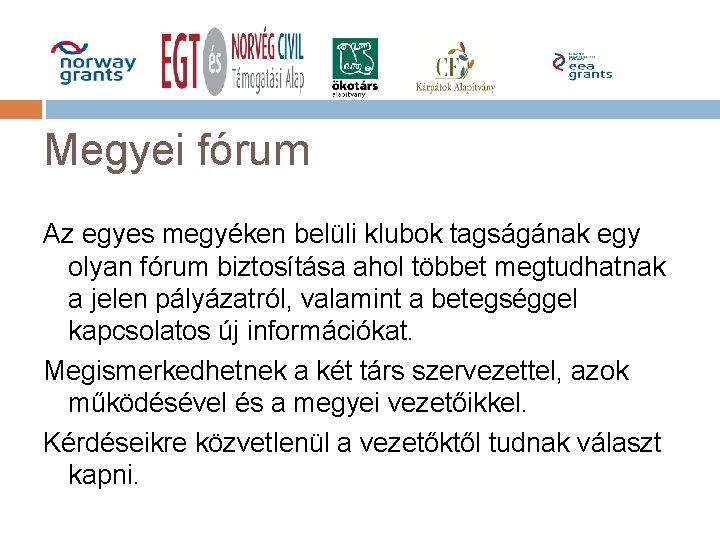 Megyei fórum Az egyes megyéken belüli klubok tagságának egy olyan fórum biztosítása ahol többet Megyei fórum Az egyes megyéken belüli klubok tagságának egy olyan fórum biztosítása ahol többet