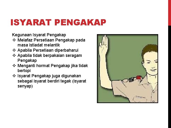 ISYARAT PENGAKAP Kegunaan Isyarat Pengakap v Melafaz Persetiaan Pengakap pada masa istiadat melantik v