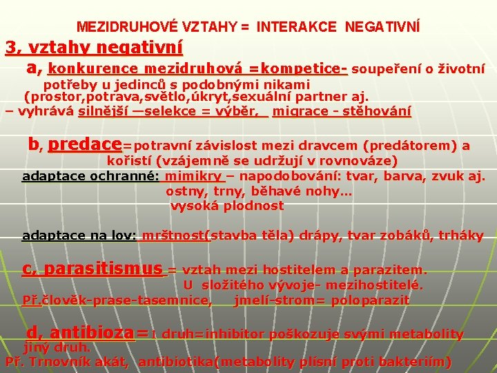 MEZIDRUHOVÉ VZTAHY = INTERAKCE NEGATIVNÍ 3, vztahy negativní a, konkurence mezidruhová =kompetice- soupeření o