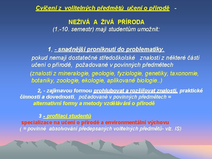 Cvičení z volitelných předmětů učení o přírodě NEŽIVÁ A ŽIVÁ PŘÍRODA (1. -10. semestr)