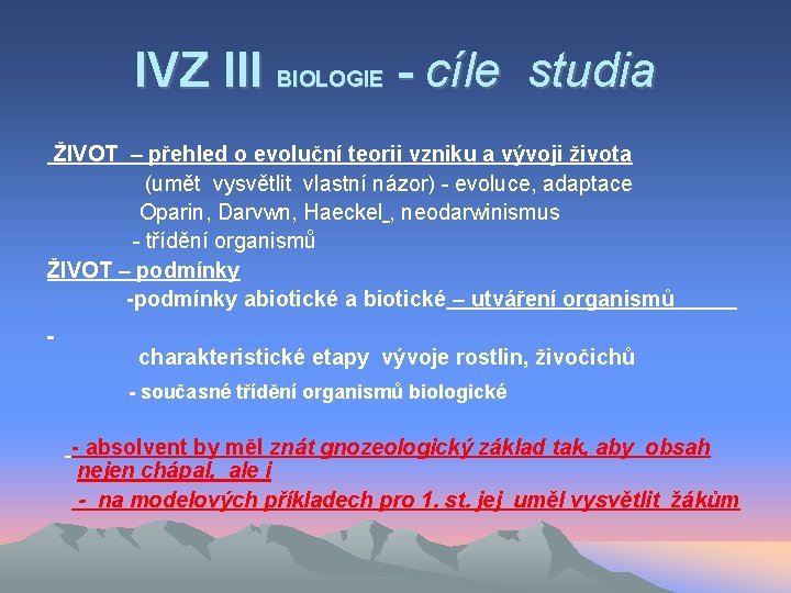 IVZ III BIOLOGIE - cíle studia ŽIVOT – přehled o evoluční teorii vzniku a