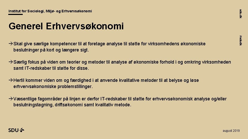 sdu. dk Institut for Sociologi, Miljø- og Erhvervsøkonomi Generel Erhvervsøkonomi #sdudk Skal give særlige