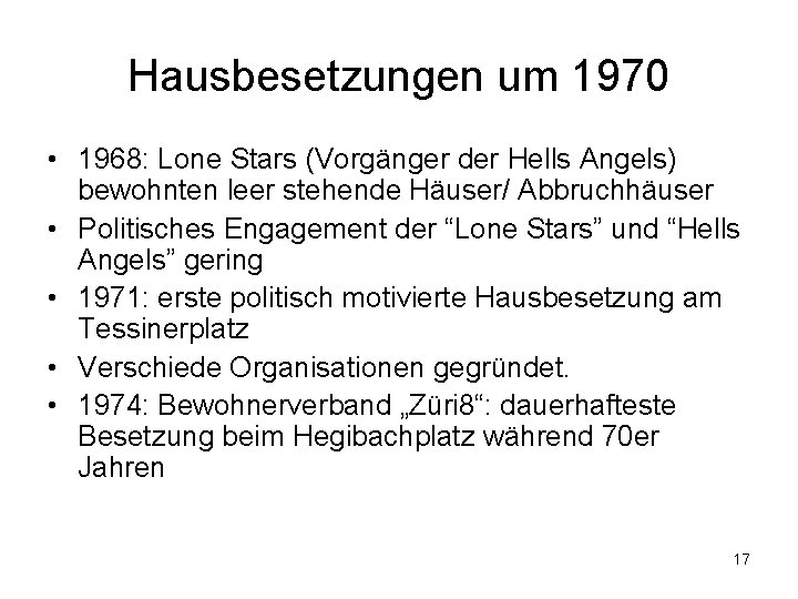 Hausbesetzungen um 1970 • 1968: Lone Stars (Vorgänger der Hells Angels) bewohnten leer stehende