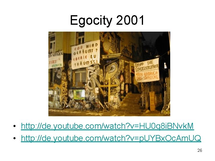 Egocity 2001 • http: //de. youtube. com/watch? v=HU 0 q 8 i. BNvk. M