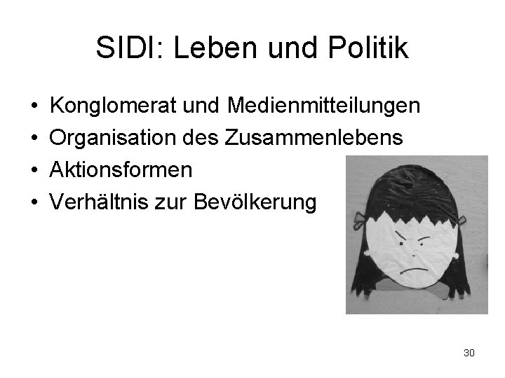 SIDI: Leben und Politik • • Konglomerat und Medienmitteilungen Organisation des Zusammenlebens Aktionsformen Verhältnis