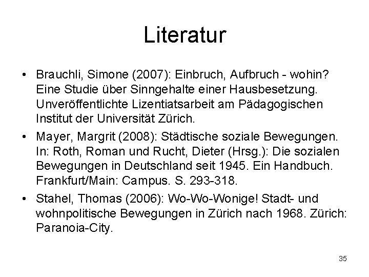 Literatur • Brauchli, Simone (2007): Einbruch, Aufbruch - wohin? Eine Studie über Sinngehalte einer