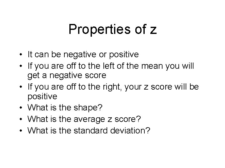 Properties of z • It can be negative or positive • If you are