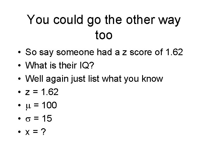 You could go the other way too • • So say someone had a