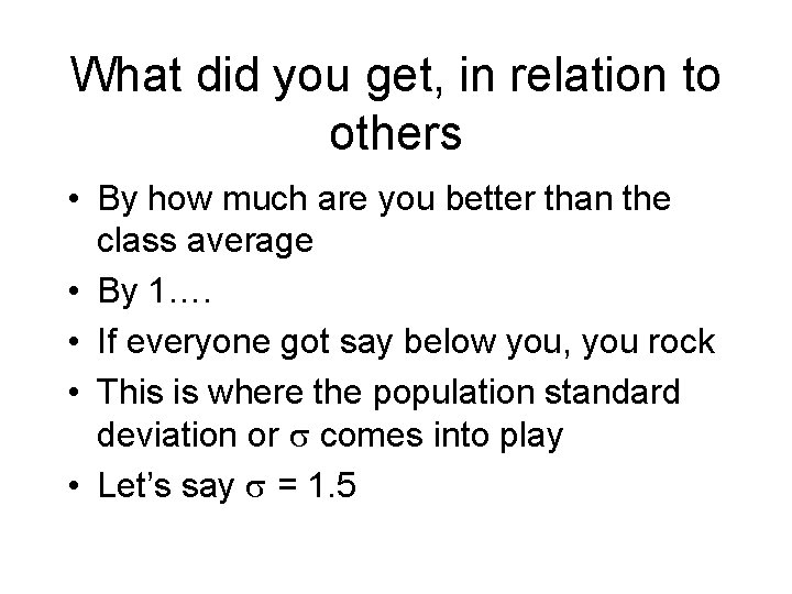 What did you get, in relation to others • By how much are you