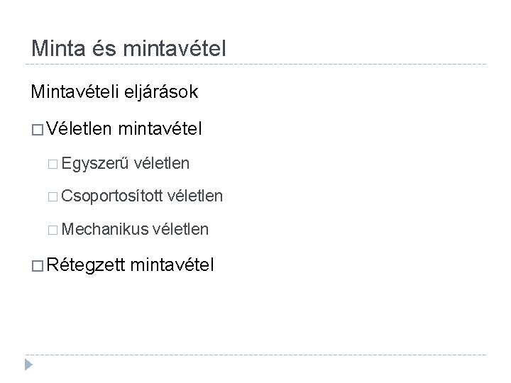 Minta és mintavétel Mintavételi eljárások � Véletlen mintavétel � Egyszerű véletlen � Csoportosított �