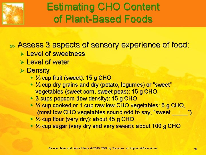 Estimating CHO Content of Plant-Based Foods Assess 3 aspects of sensory experience of food: