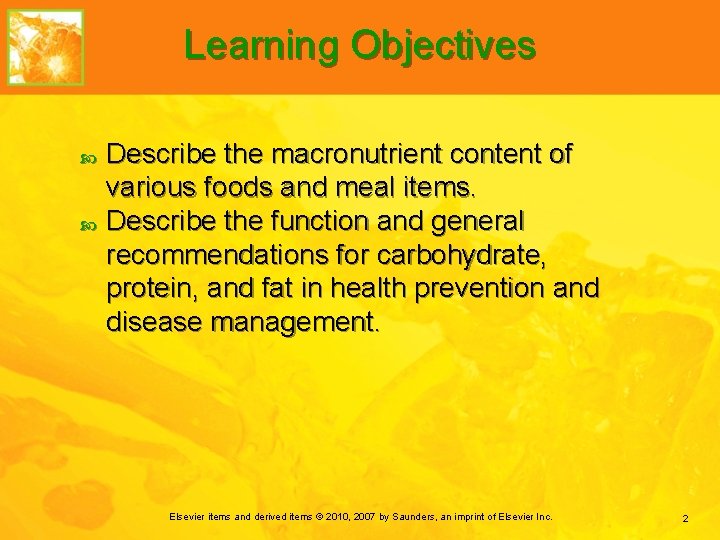 Learning Objectives Describe the macronutrient content of various foods and meal items. Describe the