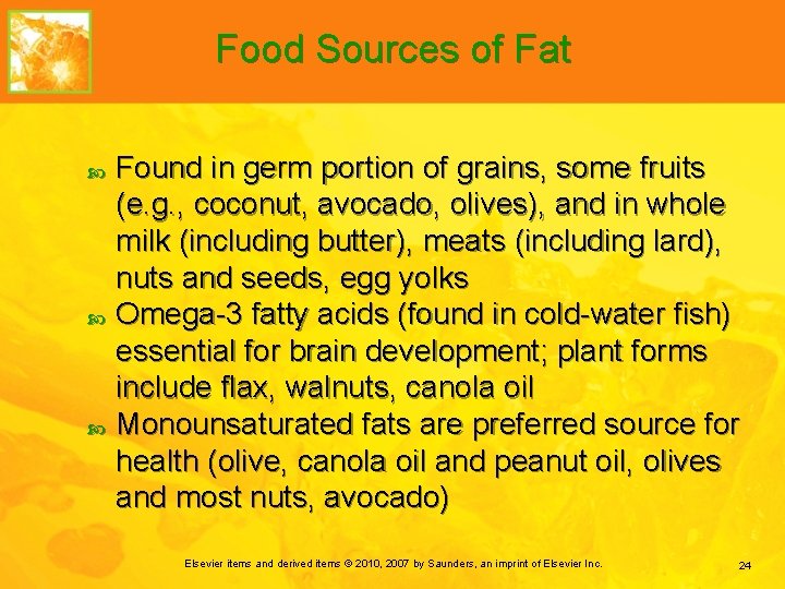 Food Sources of Fat Found in germ portion of grains, some fruits (e. g.