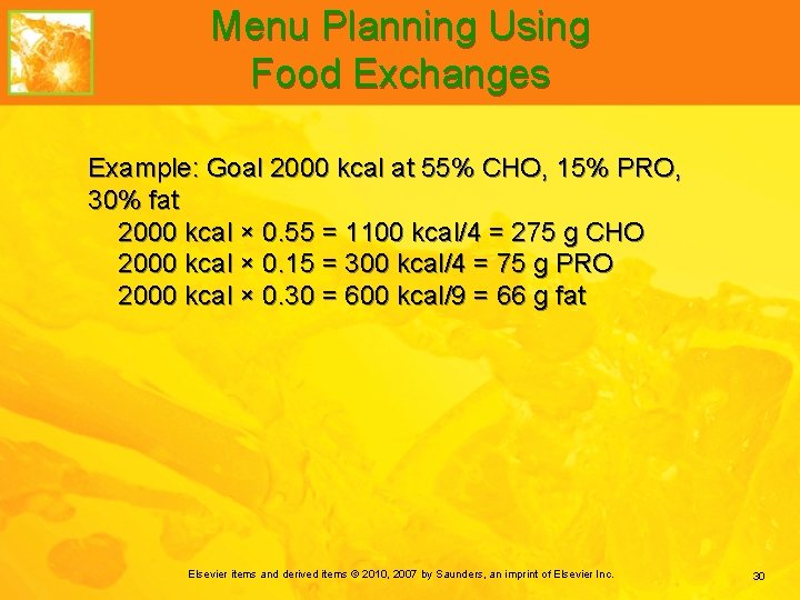 Menu Planning Using Food Exchanges Example: Goal 2000 kcal at 55% CHO, 15% PRO,