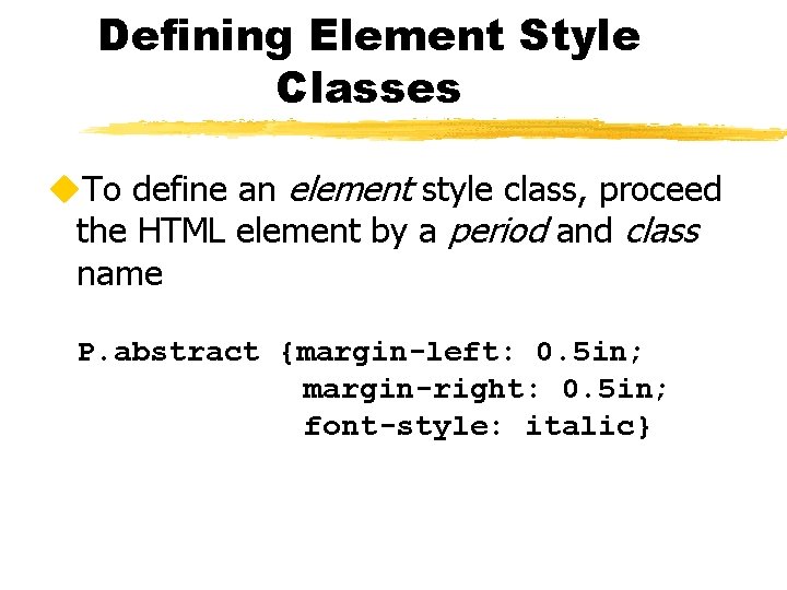 Defining Element Style Classes u. To define an element style class, proceed the HTML