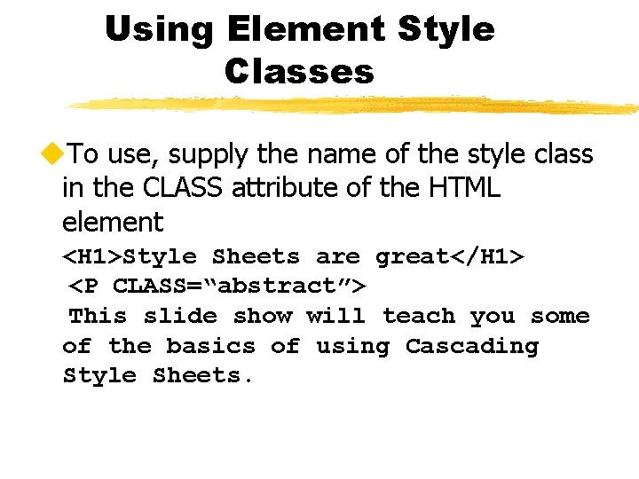 Using Element Style Classes u. To use, supply the name of the style class