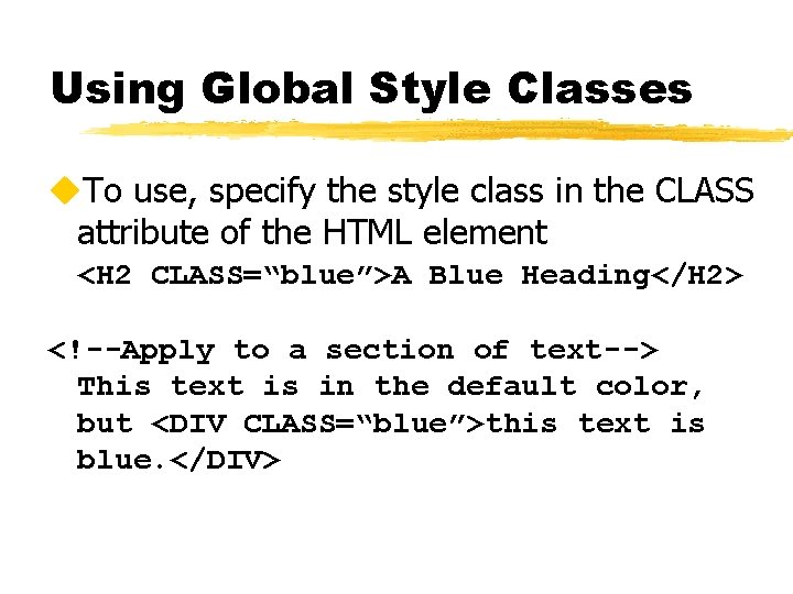 Using Global Style Classes u. To use, specify the style class in the CLASS