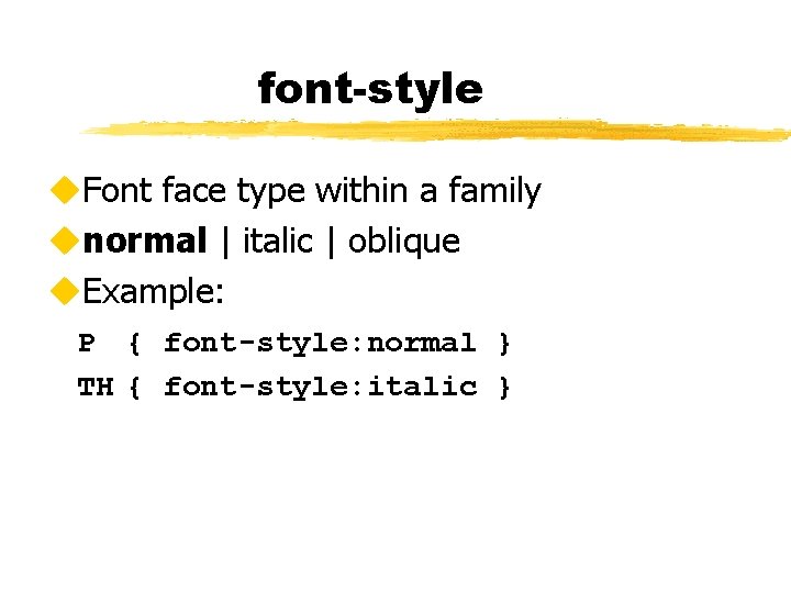 font-style u. Font face type within a family unormal | italic | oblique u.