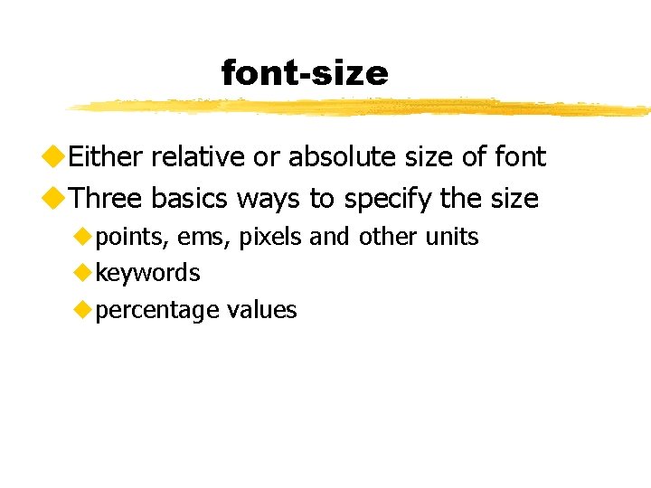 font-size u. Either relative or absolute size of font u. Three basics ways to