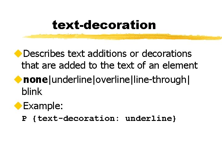 text-decoration u. Describes text additions or decorations that are added to the text of