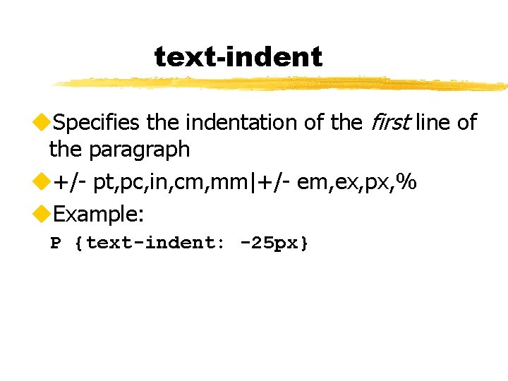 text-indent u. Specifies the indentation of the first line of the paragraph u+/- pt,