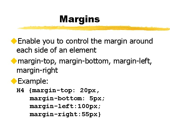 Margins u. Enable you to control the margin around each side of an element